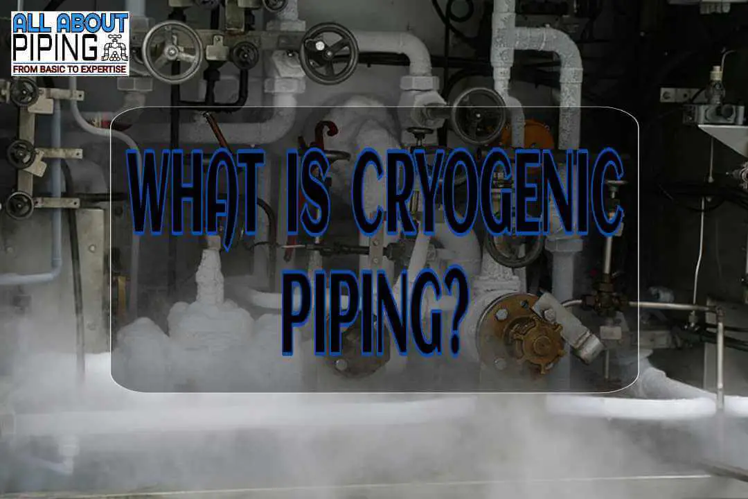 What is cryogenic piping